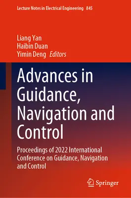 Pokroky v riadení, navigácii a kontrole: Zborník z medzinárodnej konferencie o navádzaní, navigácii a riadení v roku 2022 - Advances in Guidance, Navigation and Control: Proceedings of 2022 International Conference on Guidance, Navigation and Control