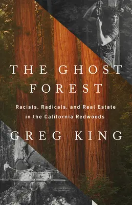 Les duchov: Lesný duch: Rasisti, radikáli a nehnuteľnosti v kalifornských sekvojových lesoch - The Ghost Forest: Racists, Radicals, and Real Estate in the California Redwoods