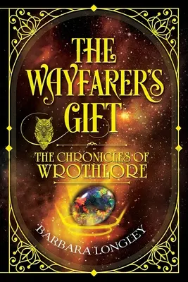 DAR CESTOVATEĽA - Kronika rodu Wrothlore - THE WAYFARER'S GIFT - The Chronicles of Wrothlore
