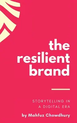 Pružná značka: Rozprávanie príbehov v digitálnej ére - The Resilient Brand: Storytelling In A Digital Era