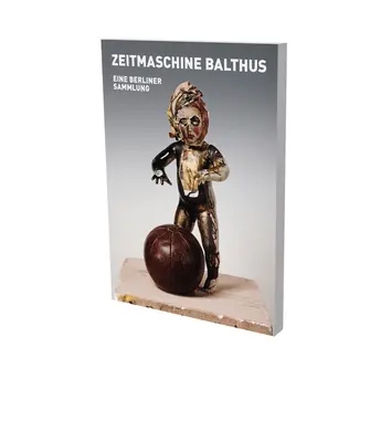 Zeitmaschine Balthus: Cat. Cfa Súčasné výtvarné umenie Berlín - Zeitmaschine Balthus: Cat. Cfa Contemporary Fine Arts Berlin
