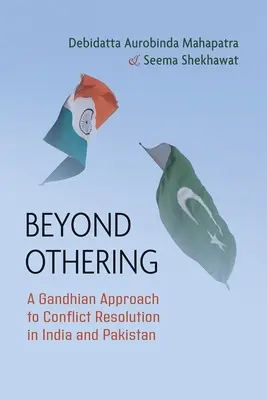 Za hranicami inakosti: Gándhího prístup k riešeniu konfliktov v Indii a Pakistane - Beyond Othering: A Gandhian Approach to Conflict Resolution in India and Pakistan