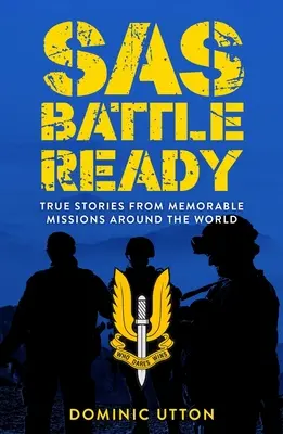 SAS - Bojová pripravenosť: Skutočné príbehy z pamätných misií po celom svete - SAS - Battle Ready: True Stories from Memorable Missions Around the World