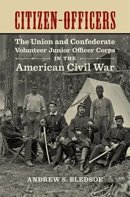 Občania-dôstojníci: Dobrovoľnícky zbor nižších dôstojníkov Únie a Konfederácie v americkej občianskej vojne - Citizen-Officers: The Union and Confederate Volunteer Junior Officer Corps in the American Civil War