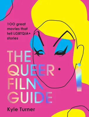 Sprievodca queer filmom: 100 skvelých filmov, ktoré rozprávajú príbehy Lgbtqia+ - The Queer Film Guide: 100 Great Movies That Tell Lgbtqia+ Stories