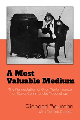 Najcennejšie médium: The Remediation of Oral Performance on Early Commercial Recordings - A Most Valuable Medium: The Remediation of Oral Performance on Early Commercial Recordings