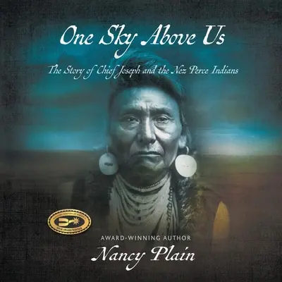 Jedno nebo nad nami: Príbeh náčelníka Josepha a indiánov Nez Perce - One Sky Above Us: The Story of Chief Joseph and the Nez Perce Indians