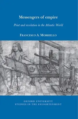 Poslovia impéria - tlač a revolúcia v atlantickom svete - Messengers of empire - Print and revolution in the Atlantic World
