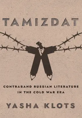 Tamizdat: Kontrabandná ruská literatúra v ére studenej vojny - Tamizdat: Contraband Russian Literature in the Cold War Era