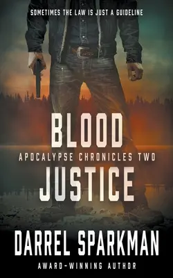 Krvavá spravodlivosť: Apokalyptický triler - Blood Justice: An Apocalyptic Thriller