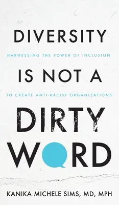 Rozmanitosť nie je sprosté slovo: Využitie sily inklúzie na vytvorenie antirasistických organizácií - Diversity is Not a Dirty Word: Harnessing the Power of Inclusion to Create Anti-Racist Organizations