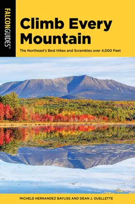 Zdolať každú horu: 46 zo 111 túr na severovýchode s výškou nad 4 000 metrov - Climb Every Mountain: 46 of the Northeast's 111 Hikes Over 4,000 Feet