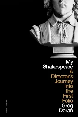 Môj Shakespeare: A Director's Journey Through the First Folio - My Shakespeare: A Director's Journey Through the First Folio