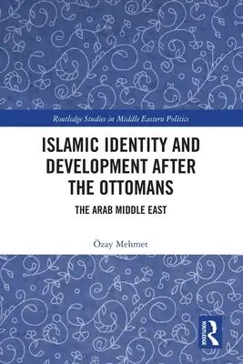 Islamská identita a rozvoj po Osmanoch: Arabský Blízky východ - Islamic Identity and Development after the Ottomans: The Arab Middle East