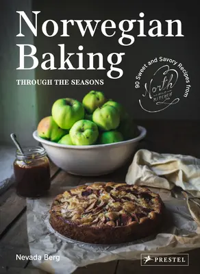 Nórske pečenie v priebehu ročných období: 90 sladkých a slaných receptov zo severskej divokej kuchyne - Norwegian Baking Through the Seasons: 90 Sweet and Savoury Recipes from North Wild Kitchen