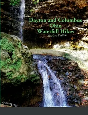 Túry za vodopádmi v Daytone a Columbuse v Ohiu - Dayton and Columbus Ohio Waterfall Hikes