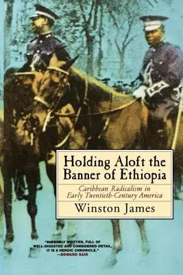 Držať vztýčený prapor Etiópie: Karibský radikalizmus v Amerike na začiatku dvadsiateho storočia - Holding Aloft the Banner of Ethiopia: Caribbean Radicalism in Early Twentieth-Century America