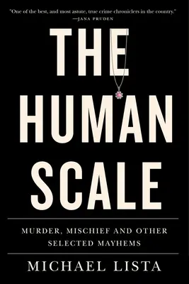 Ľudské meradlo: Vraždy, zlomyseľnosti a iné vybrané mayovky - The Human Scale: Murder, Mischief and Other Selected Mayhems