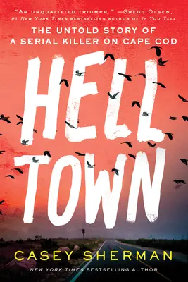 Pekelné mesto: Nevypovedaný príbeh sériového vraha na Cape Cod - Helltown: The Untold Story of a Serial Killer on Cape Cod