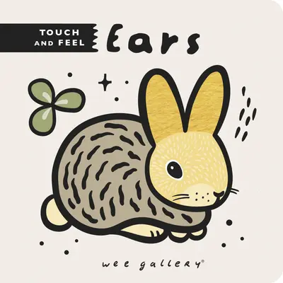 Wee Gallery Dotyk a hmat: Uši - Wee Gallery Touch and Feel: Ears