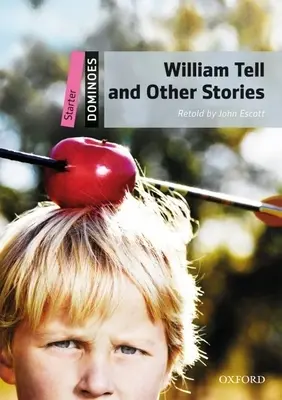 William Tell a iné príbehy: William Tell a iné príbehy: slovná zásoba na 250 slov - William Tell and Other Stories: Starter Level: 250-Word Vocabulary William Tell and Other Stories