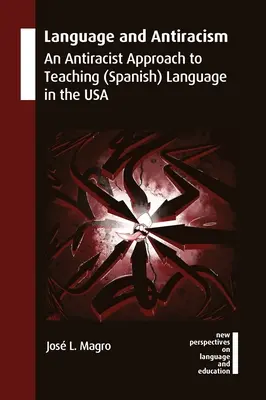 Jazyk a antirasizmus: Antirasistický prístup k vyučovaniu (španielskeho) jazyka v USA - Language and Antiracism: An Antiracist Approach to Teaching (Spanish) Language in the USA