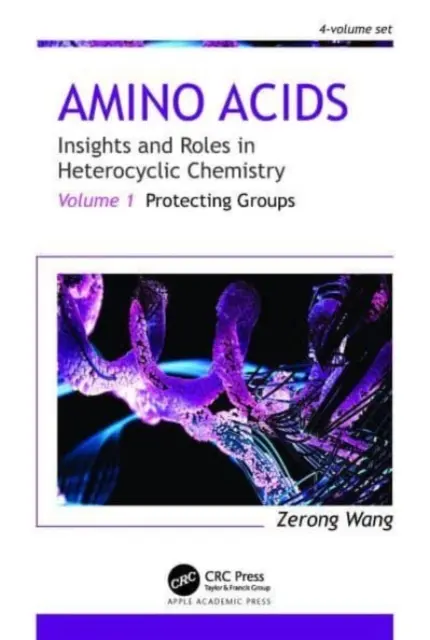 Aminokyseliny: poznatky a úlohy v heterocyklickej chémii: Zväzok 1: Ochranné skupiny - Amino Acids: Insights and Roles in Heterocyclic Chemistry: Volume 1: Protecting Groups