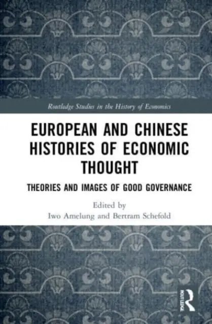 Európske a čínske dejiny ekonomického myslenia: Teórie a obrazy dobrej správy vecí verejných - European and Chinese Histories of Economic Thought: Theories and Images of Good Governance