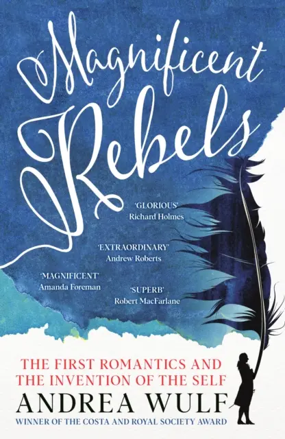 Veľkolepí rebeli - Prví romantici a vynález vlastného ja - Magnificent Rebels - The First Romantics and the Invention of the Self