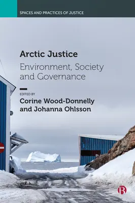 Arktická spravodlivosť: Životné prostredie, spoločnosť a správa vecí verejných - Arctic Justice: Environment, Society and Governance