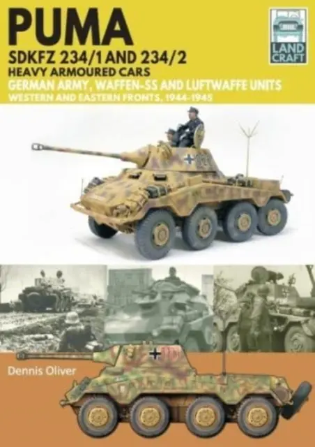 Puma Sdkfz 234/1 a Sdkfz 234/2 ťažké obrnené vozidlá: Nemecká armáda a Waffen-Ss, západný a východný front, 1944-1945 - Puma Sdkfz 234/1 and Sdkfz 234/2 Heavy Armoured Cars: German Army and Waffen-Ss, Western and Eastern Fronts, 1944-1945
