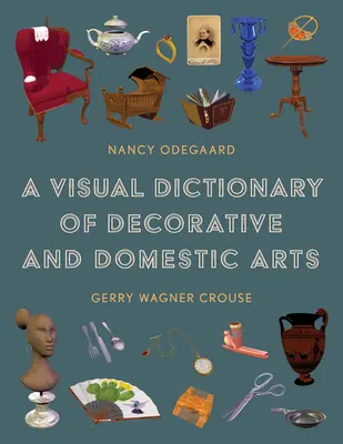 Vizuálny slovník dekoratívneho a domáceho umenia - A Visual Dictionary of Decorative and Domestic Arts