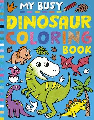 Môj zaneprázdnený dinosaurus Omaľovánky - My Busy Dinosaur Coloring Book