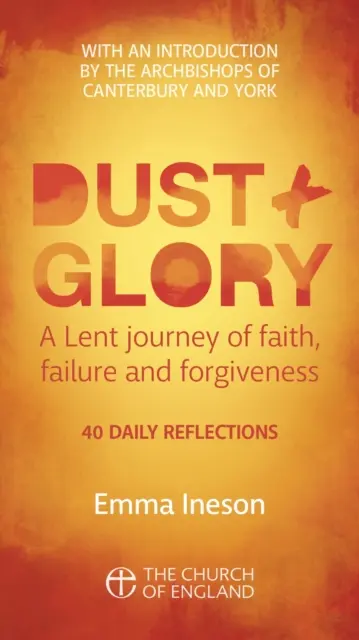 Prach a sláva Jednorazovka pre dospelých - 40 denných zamyslení na pôstne obdobie o viere, zlyhaní a odpustení - Dust and Glory Adult single copy - 40 daily reflections for Lent on faith, failure and forgiveness