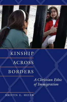 Príbuzenstvo cez hranice: Kresťanská etika prisťahovalectva - Kinship Across Borders: A Christian Ethic of Immigration