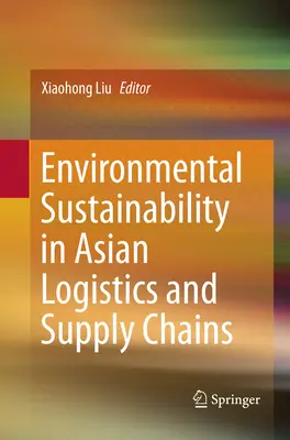 Environmentálna udržateľnosť v ázijských logistických a dodávateľských reťazcoch - Environmental Sustainability in Asian Logistics and Supply Chains