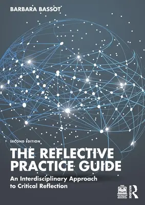 Sprievodca reflexívnou praxou: Interdisciplinárny prístup ku kritickej reflexii - The Reflective Practice Guide: An Interdisciplinary Approach to Critical Reflection