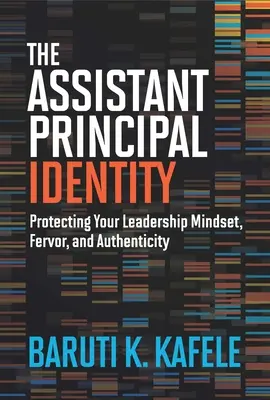 Identita zástupcu riaditeľa: Chráňte svoje líderské myslenie, zápal a autenticitu - The Assistant Principal Identity: Protecting Your Leadership Mindset, Fervor, and Authenticity