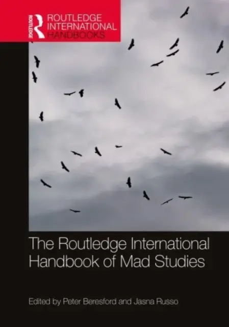 Routledge International Handbook of Mad Studies - The Routledge International Handbook of Mad Studies