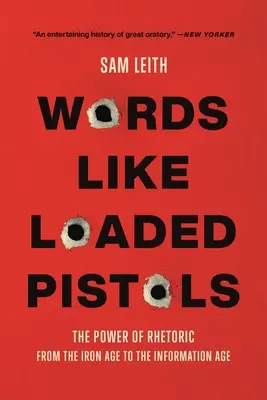 Slová ako nabité pištole: Sila rétoriky od doby železnej po informačný vek - Words Like Loaded Pistols: The Power of Rhetoric from the Iron Age to the Information Age