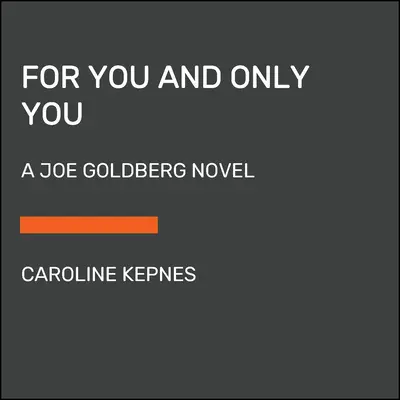 Pre teba a len pre teba: A Joe Goldberg Novel - For You and Only You: A Joe Goldberg Novel