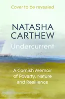 Spodný prúd - Cornish Memoir of Poverty, Nature and Resilience - Undercurrent - A Cornish Memoir of Poverty, Nature and Resilience