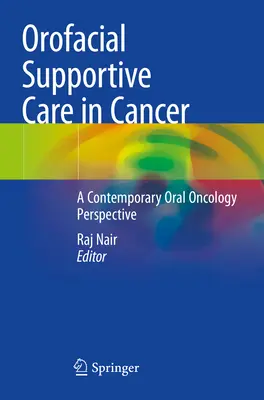 Orofaciálna podporná starostlivosť pri rakovine: Súčasná perspektíva ústnej onkológie - Orofacial Supportive Care in Cancer: A Contemporary Oral Oncology Perspective