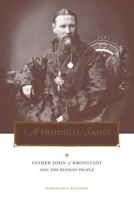 Penn State Series in Lived Religious Experience: Otec Ján z Kronštadtu a ruský ľud - Penn State Series in Lived Religious Experience: Father John of Kronstadt and the Russian People