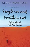 Songlines and Fault Lines - Epické prechádzky Červeným stredom - Songlines and Fault Lines - Epic Walks of the Red Centre