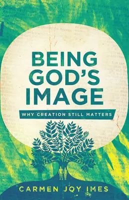Byť Božím obrazom: Prečo je stvorenie stále dôležité? - Being God's Image: Why Creation Still Matters