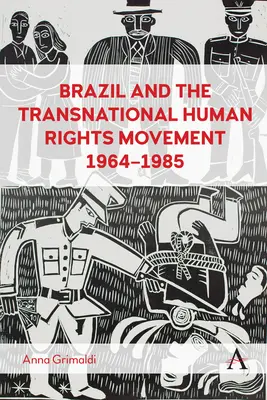 Brazília a nadnárodné hnutie za ľudské práva, 1964 - 1985 - Brazil and the Transnational Human Rights Movement, 1964-1985
