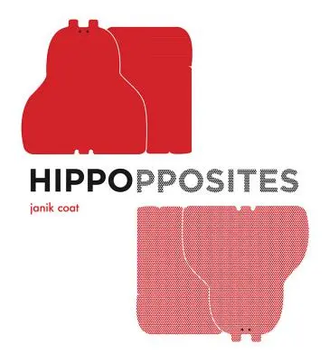 Hippoposites (a Grammar Zoo Book) - Hippopposites (a Grammar Zoo Book)