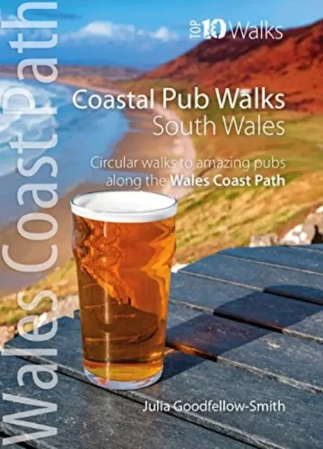 Pobrežné prechádzky po krčmách: (Wales Coast Path: Top 10 Walks) - okružné prechádzky po úžasných krčmách pozdĺž Wales Coast Path - Coastal Pub Walks: South Wales (Wales Coast Path: Top 10 Walks) - Circular walks to amazing pubs along the Wales Coast Path