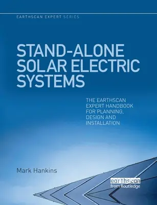Samostatné solárne elektrické systémy: Príručka experta Earthscan pre plánovanie, projektovanie a inštaláciu - Stand-Alone Solar Electric Systems: The Earthscan Expert Handbook for Planning, Design and Installation